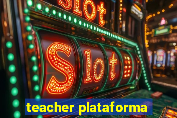 teacher plataforma